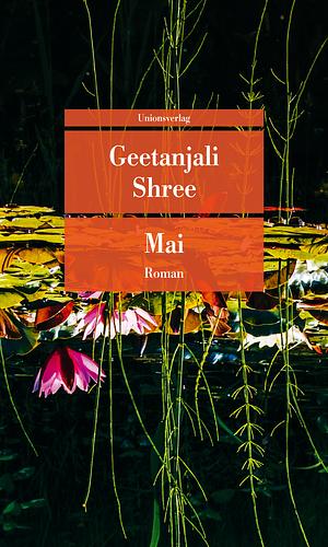 Mai: Roman by Geetanjali Shree