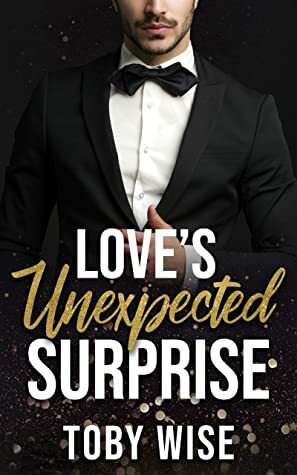 Love's Unexpected Surprise by Toby Wise