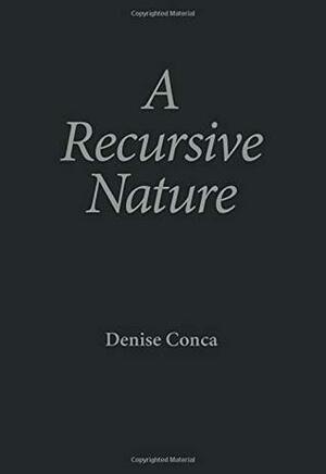 A Recursive Nature by Denise Conca