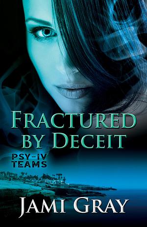 Fractured by Deceit by Jami Gray, Jami Gray