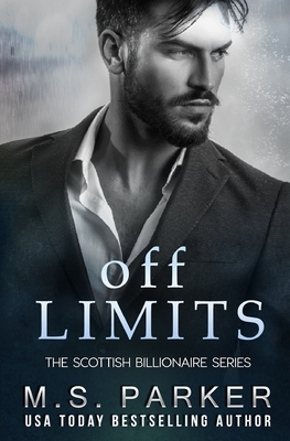 Off Limits: The Scottish Billionaire by M.S. Parker