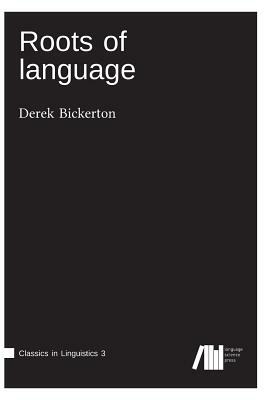 Roots of Language by Derek Bickerton