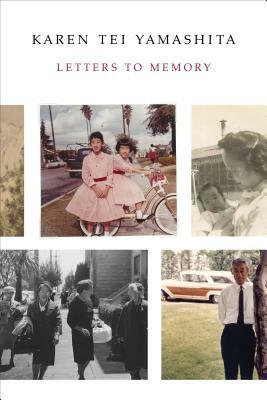 Letters to Memory by Karen Tei Yamashita