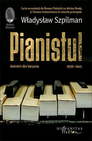 Pianistul: amintiri din Varșovia, 1939–1945 by Luiza Săvescu, Wolf Biermann, Władysław Szpilman, Andrzej Szpilman