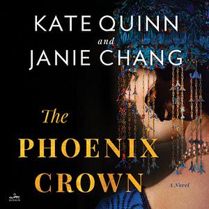 The Phoenix Crown by Janie Chang, Kate Quinn