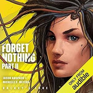 Forget Nothing Part II by Jason Anspach, Michelle C. Meyers, Michelle C. Meyers