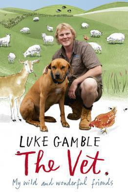 Vet: My Wild and Wonderful Friends by Luke Gamble