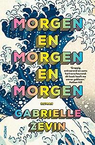 Morgen en morgen en morgen by Gabrielle Zevin