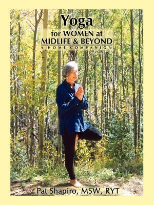 Yoga for Women at Midlife and Beyond by Patricia Gottlieb Shapiro, Pat Shapiro