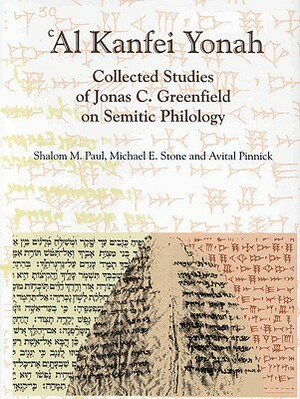 'al Kanfei Yonah (2 Vols.): Collected Studies of Jonas C. Greenfield on Semitic Philology by Michael Stone