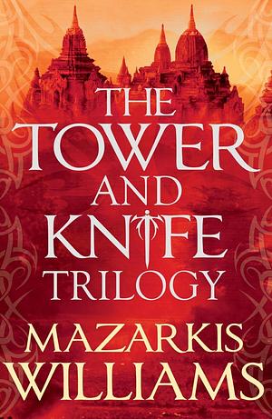 The Tower and Knife Trilogy: The Patternmaster is bent on destroying the mighty Cerani Empire – and all that stands in the way is a forgotten prince, a world-weary killer and a naïve young woman from the steppes by Mazarkis Williams