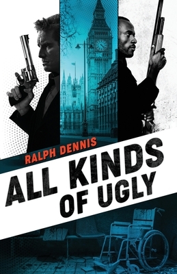 All Kinds of Ugly by Ralph Dennis