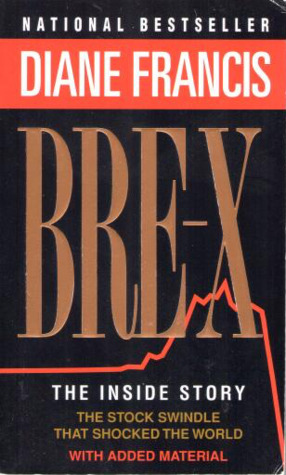 BRE-X: The Inside Story The Stock Swindle That Shocked The World by Diane Francis