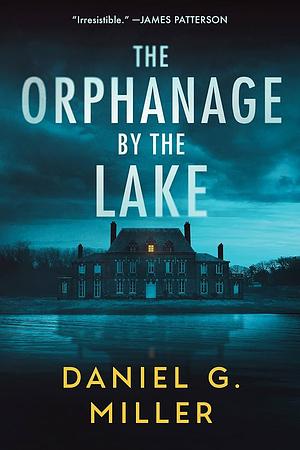 The Orphanage By The Lake by Daniel G. Miller