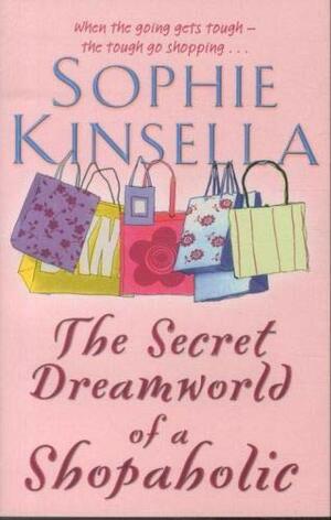 The Secret Dreamworld of a Shopaholic by Sophie Kinsella