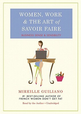 Women, Work, & the Art of Savoir Faire: Business Sense & Sensibility by 