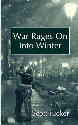 War Rages On Into Winter by Scott Tucker
