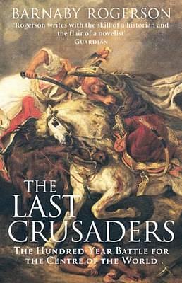 The Last Crusaders by Barnaby Rogerson, Barnaby Rogerson