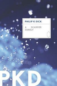 A Scanner Darkly by Philip K. Dick