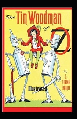 The Tin Woodman of Oz Illustrated by L. Frank Baum