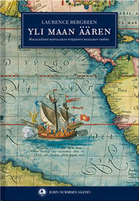 Yli maan äären - Magalhãesin kohtalokas purjehdus maailman ympäri by Riikka Toivanen, Laurence Bergreen