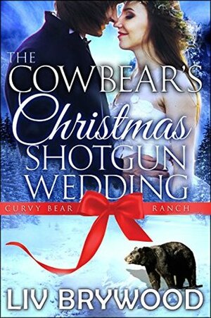 The Cowbear's Christmas Shotgun Wedding by Liv Brywood