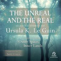 The Unreal and the Real, Vol 2 by Ursula K. Le Guin