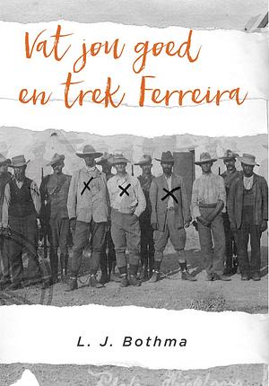 Vat jou goed en Trek Ferreira by L.J. Bothma