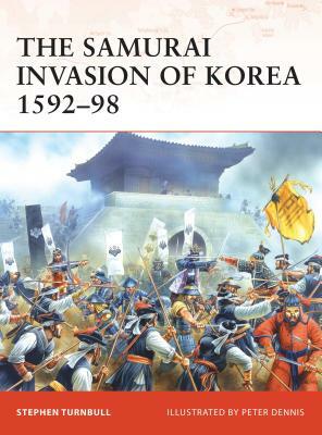 The Samurai Invasion of Korea 1592-98 by Stephen Turnbull