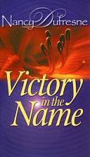 Victory in the Name by Nancy Dufresne