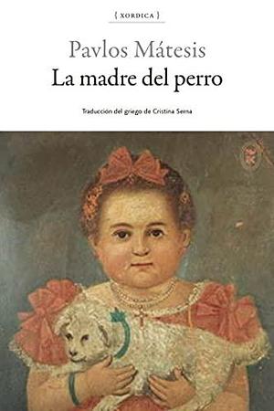 La madre de la perra by Cristina Serna, Pavlos Matesis