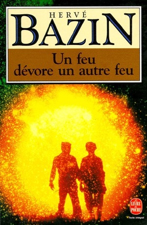 Un feu dévore un autre feu by Hervé Bazin