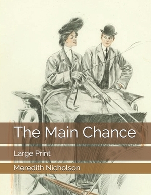 The Main Chance: Large Print by Meredith Nicholson