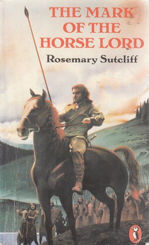 The Mark Of The Horse Lord by Rosemary Sutcliff