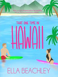 That One Time in Hawaii by Ella Beachley