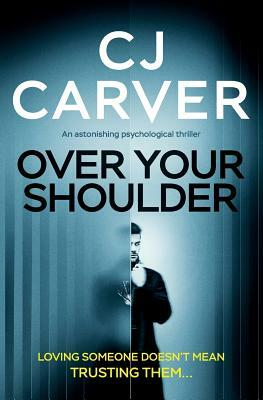 Over Your Shoulder by C. J. Carver