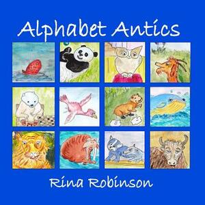 Alphabet Antics: An Alphabet Poem by Linda Ruth Brooks, Rina Robinson