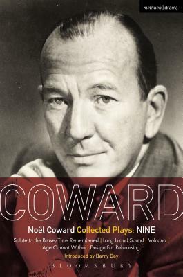 Coward Plays: Nine: Salute to the Brave/Time Remembered; Long Island Sound; Volcano; Age Cannot Wither; Design for Rehearsing by Noël Coward