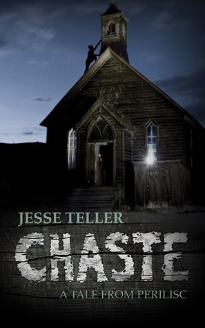 Chaste: Grasp of the Fevered Father by Jesse Teller