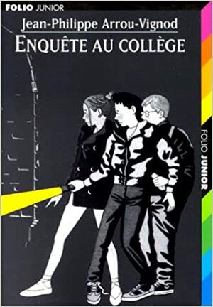 Enquête au Collège by Jean-Philippe Arrou-Vignod, Serge Bloch