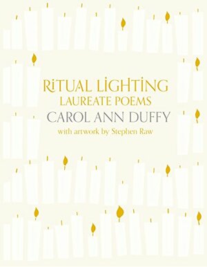 Ritual Lighting: Laureate Poems by Carol Ann Duffy