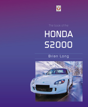 The Book of the Honda S2000 by Brian Long