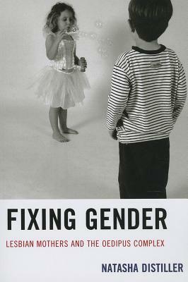 Fixing Gender: Lesbian Mothers PB by Natasha Distiller