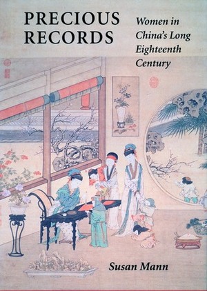 Precious Records: Women in China's Long Eighteenth Century by Susan L. Mann