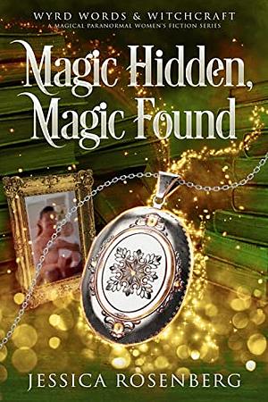 Magic Hidden, Magic Found by Jessica Rosenberg