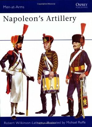 Napoleon's Artillery by Robert Wilkinson-Latham