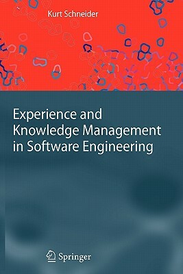 Experience and Knowledge Management in Software Engineering by Kurt Schneider