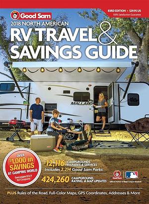 The Good Sam RV Travel and Savings Guide by Margot Bigg, Jen Alexander, Kerri Cox, Sarah Headrick, Seana Dawson, Greg Donahue, Christina Burton, Cheryl Gray