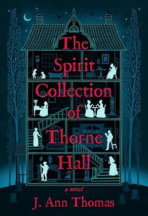 The Spirit Collection of Thorne Hall by J. Ann Thomas, J. Ann Thomas