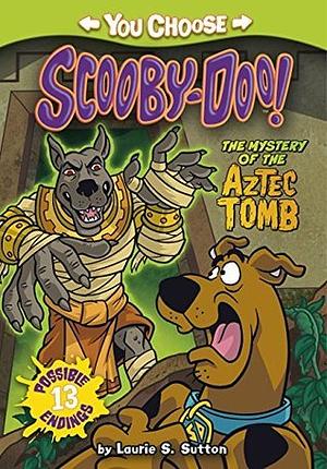 You Choose: Scooby Doo The Mystery of the Aztec Tomb by Laurie S. Sutton